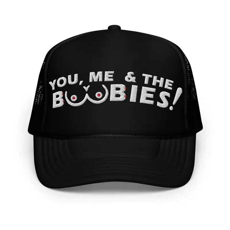 You, Me, & The Boobies! Trucker Hat!