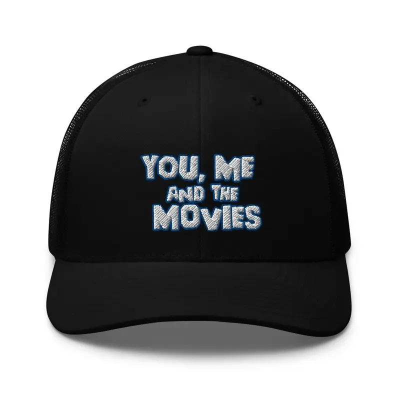 You Me and the Movies Trucker Cap